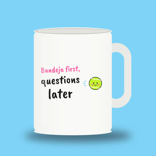 White 11 oz padel mug with the slogan “Bandeja first, questions later”
