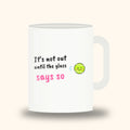 White 11 oz padel mug with the slogan “It’s not out until the glass says so”