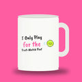White 11 oz padel mug with the slogan “I Only Play for the Post-Match Pint”