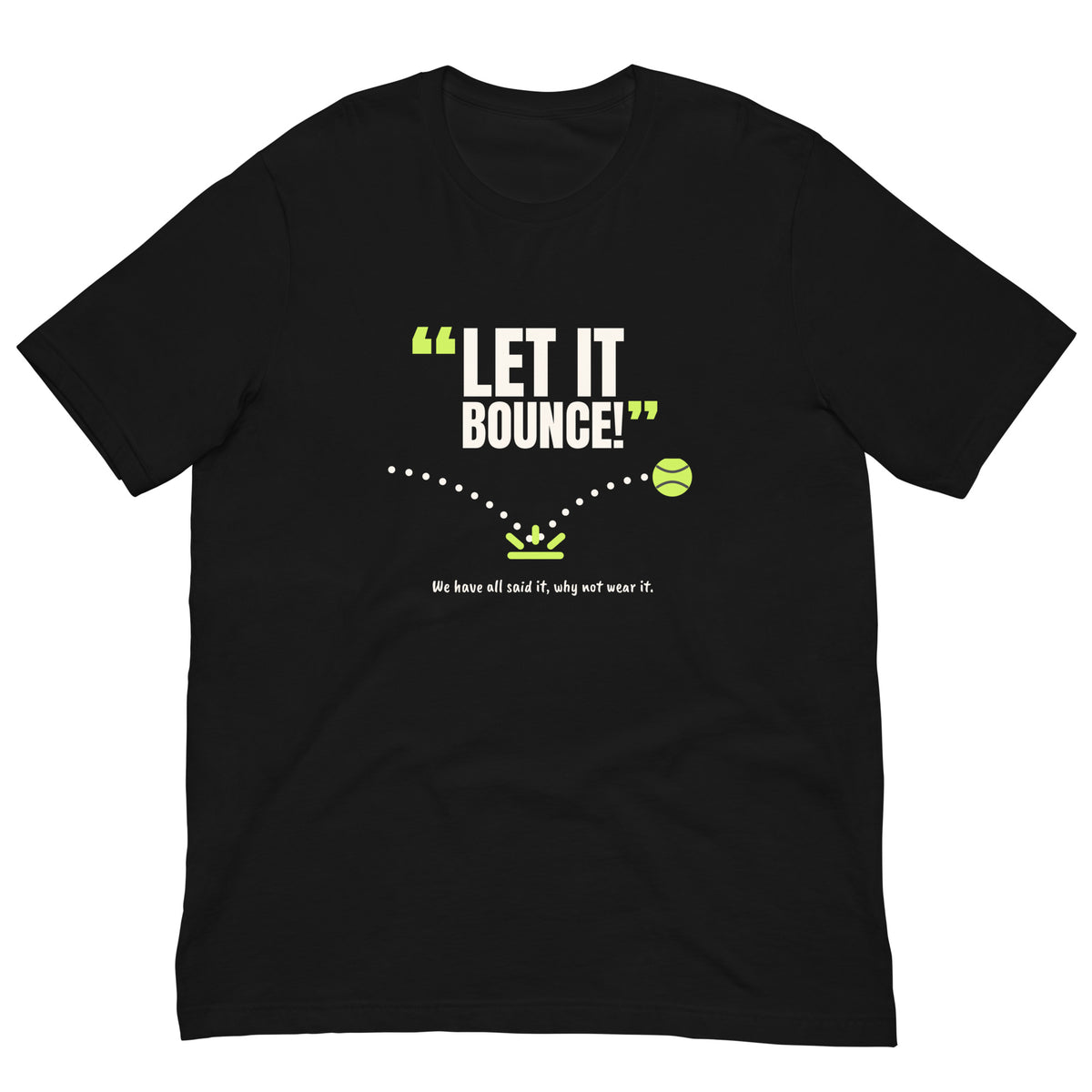 Let It Bounce! Padel Tee – Black, front (“Let it bounce!” print)