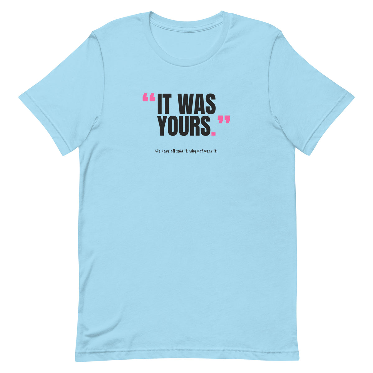 It Was Yours Padel Tee – Ocean Blue, front (“It was yours.” print)