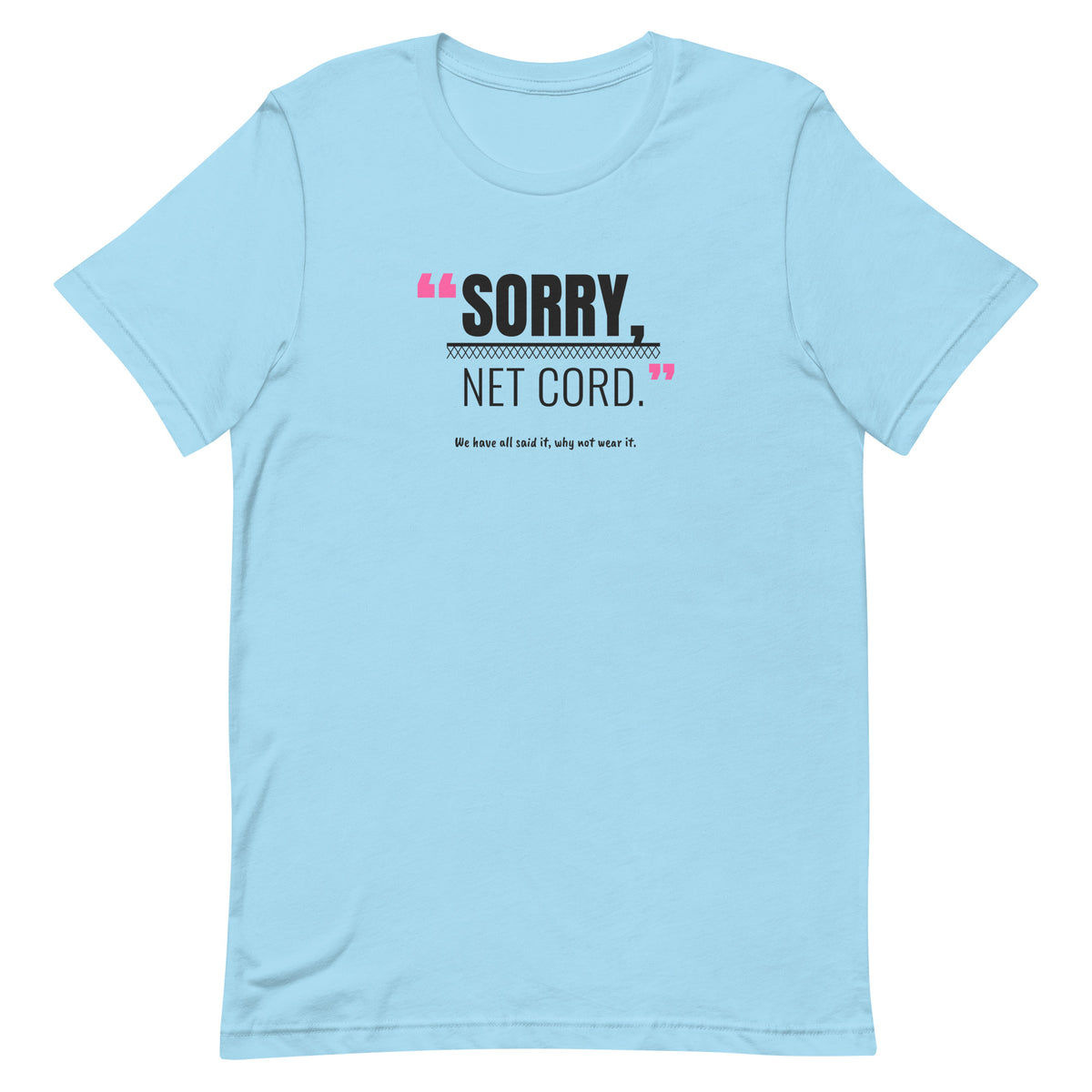 Sorry, Net Cord Padel Tee – Ocean Blue, front (“Sorry, net cord.” print)