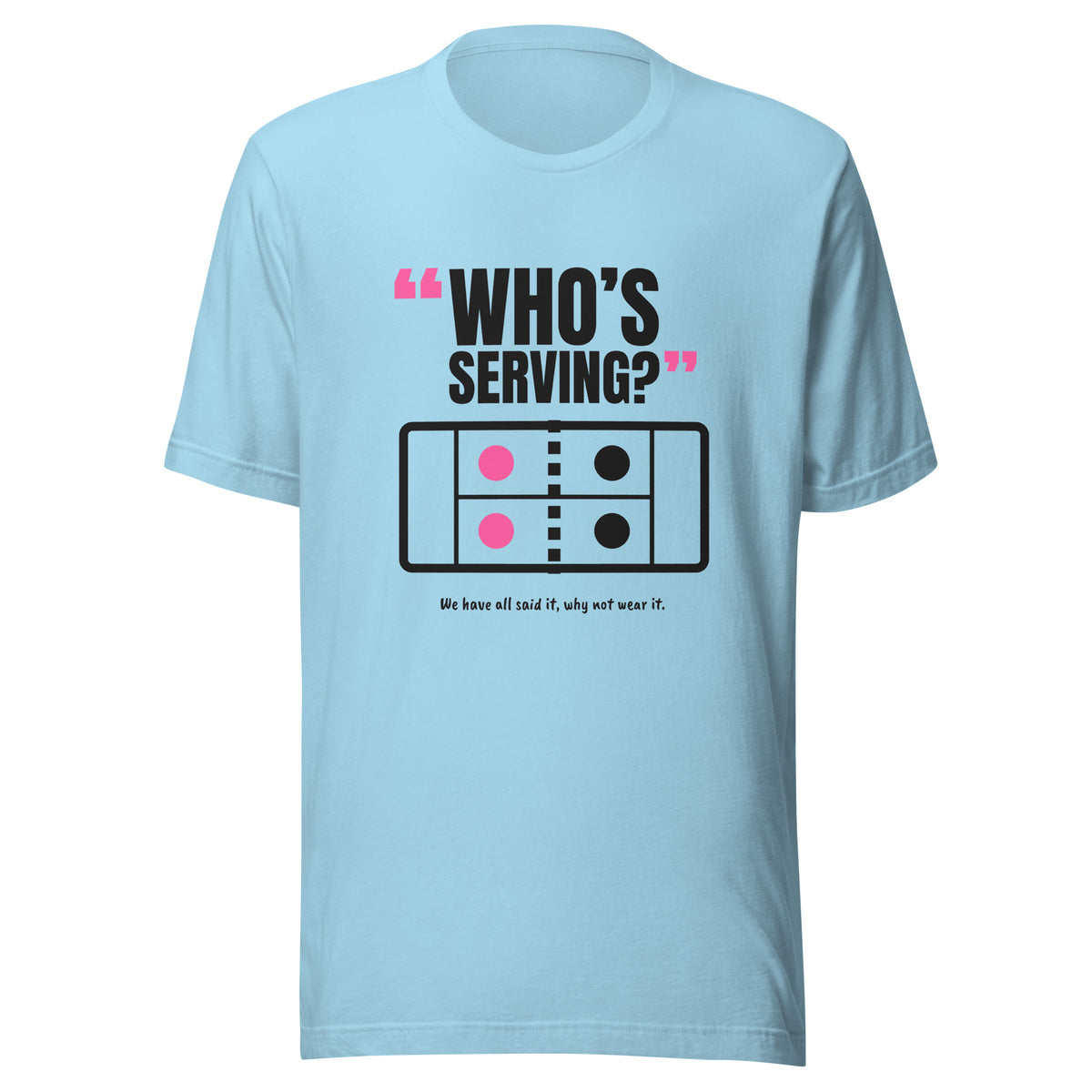 Who’s Serving? Padel Tee – Ocean Blue, front (“Who’s serving?” print)