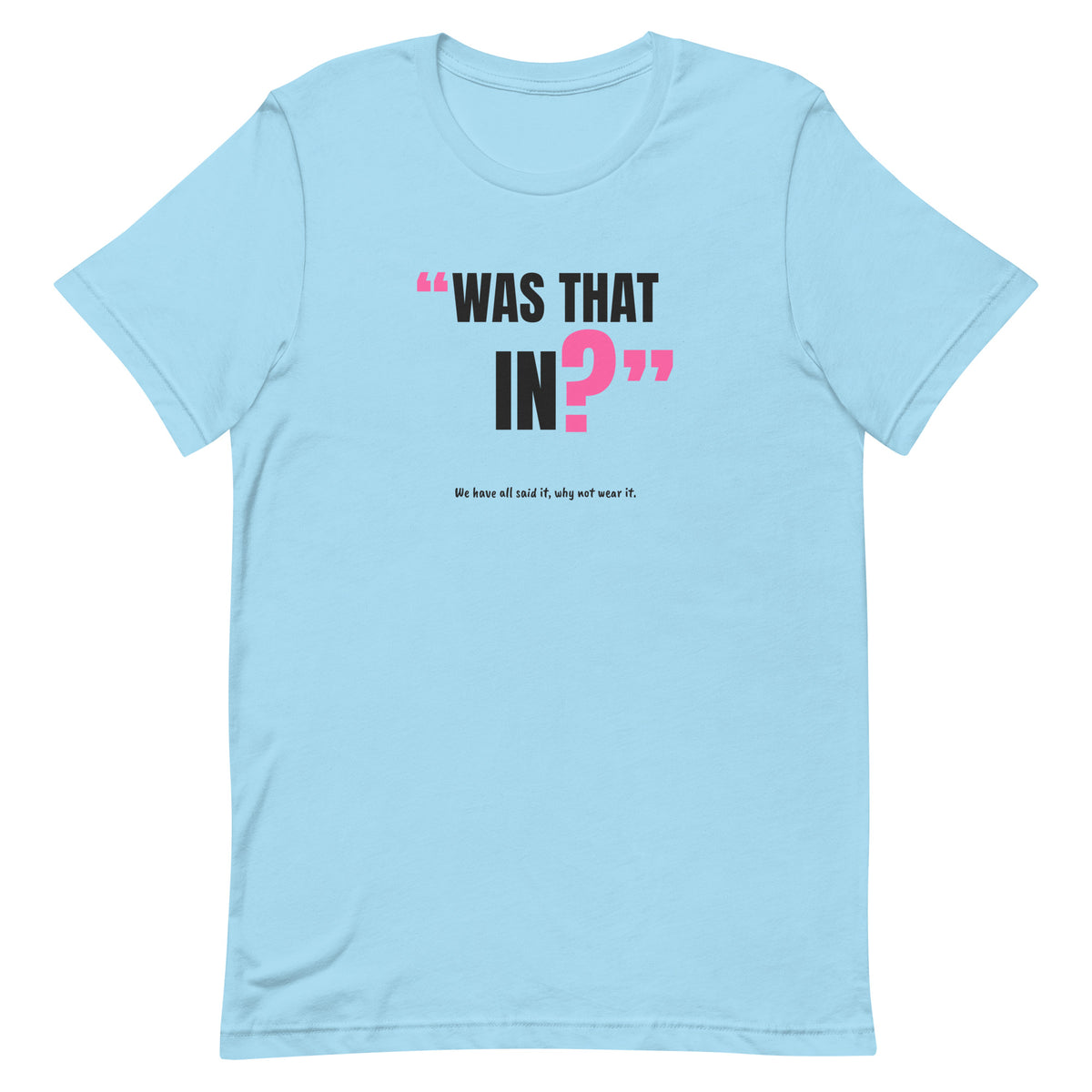 Was That In? Padel Tee – Ocean Blue, front (“Was that in?” print)