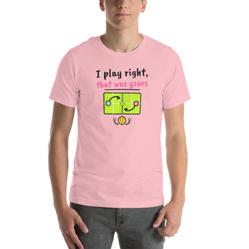 I Play Right, That Was Yours Padel Tee
