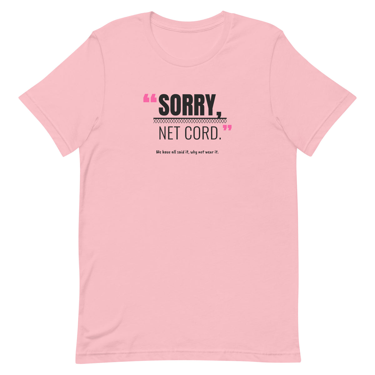 Sorry, Net Cord Padel Tee – Pink, front (“Sorry, net cord.” print)