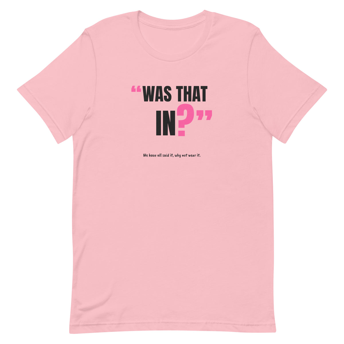 Was That In? Padel Tee – Pink, front (“Was that in?” print)