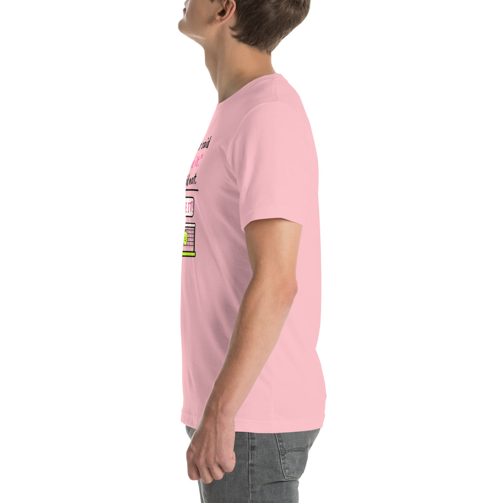 Left side of the pink Partner Said "Leave It." I Did Not. Padel Tee