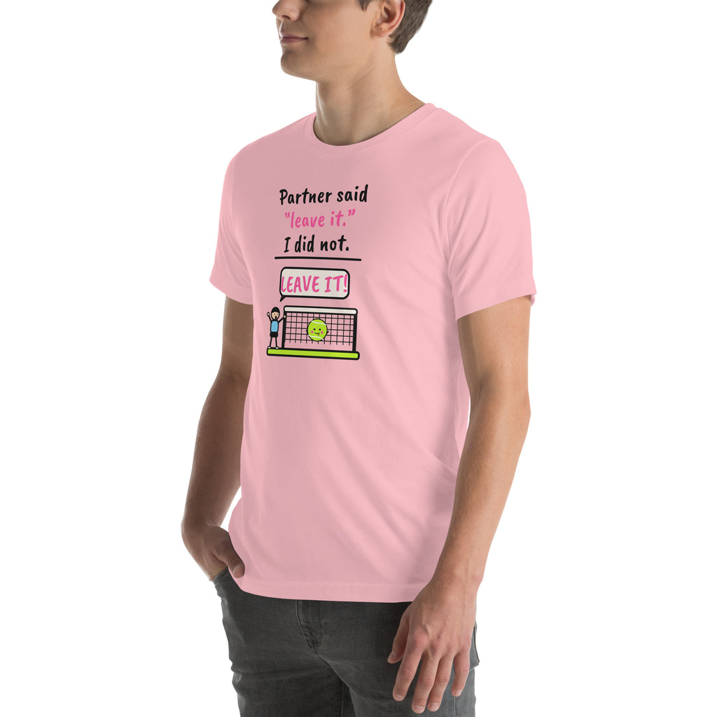 Front-left view of the pink Partner Said "Leave It." I Did Not. Padel Tee