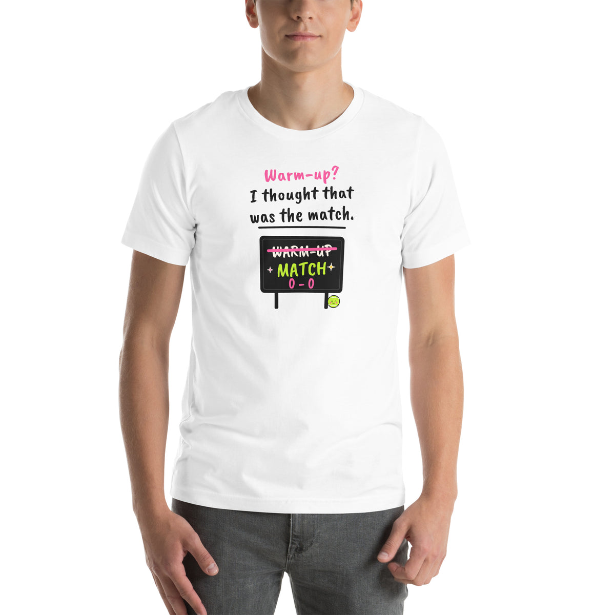 Front of the white Warm-Up? I Thought That Was The Match. Padel Tee