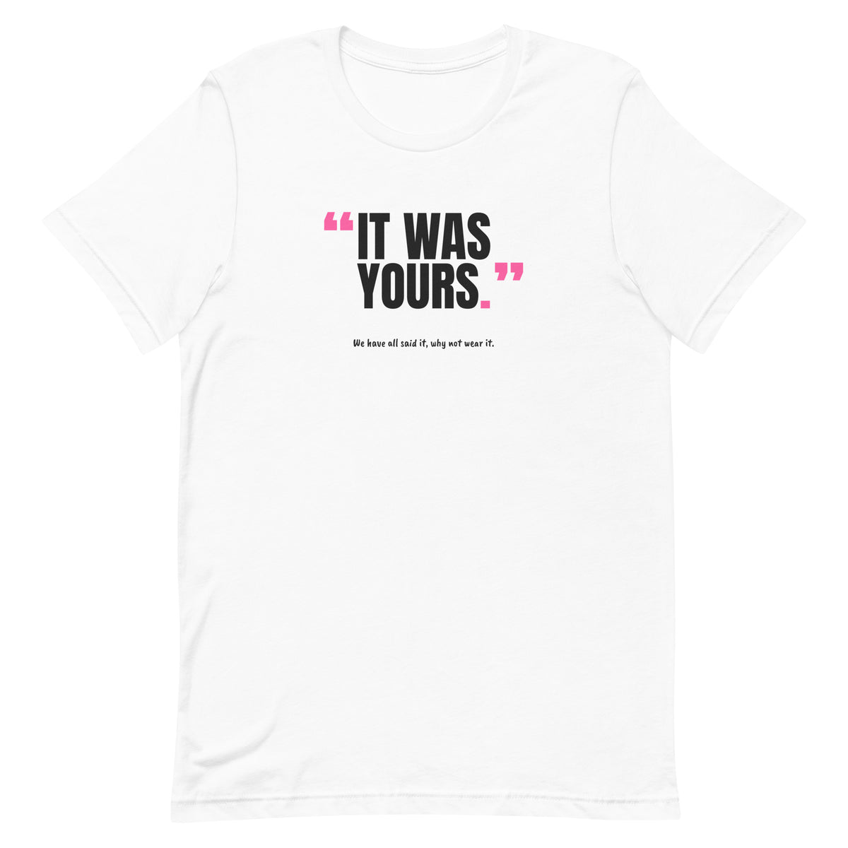 It Was Yours Padel Tee – White, front (“It was yours.” print)