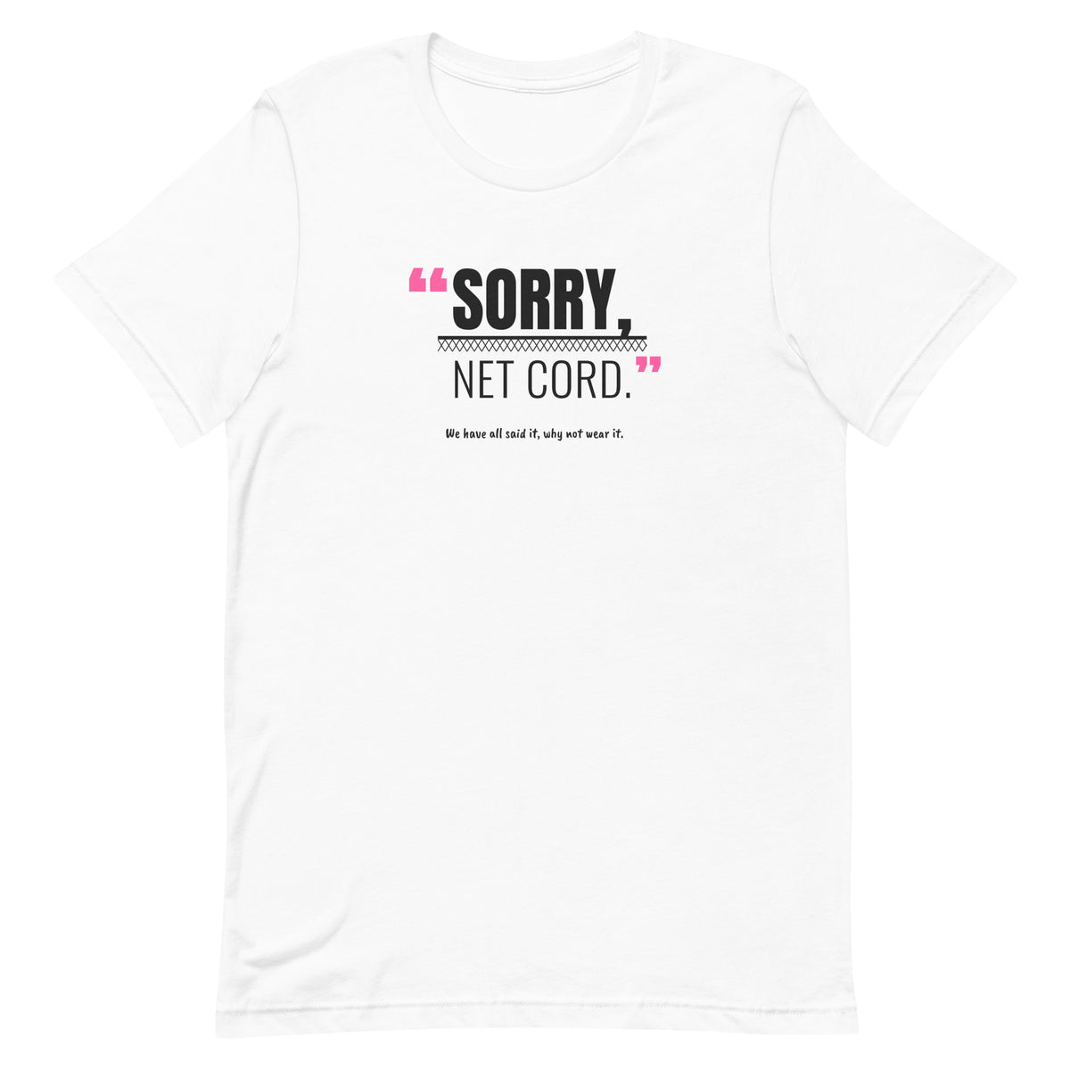Sorry, Net Cord Padel Tee – White, front (“Sorry, net cord.” print)