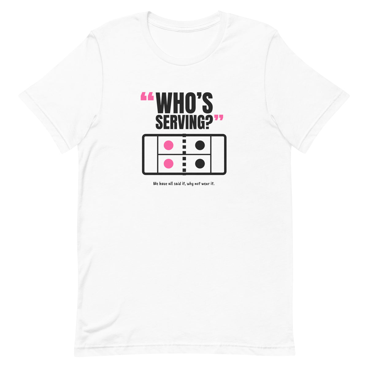 Who’s Serving? Padel Tee – White, front (“Who’s serving?” print)