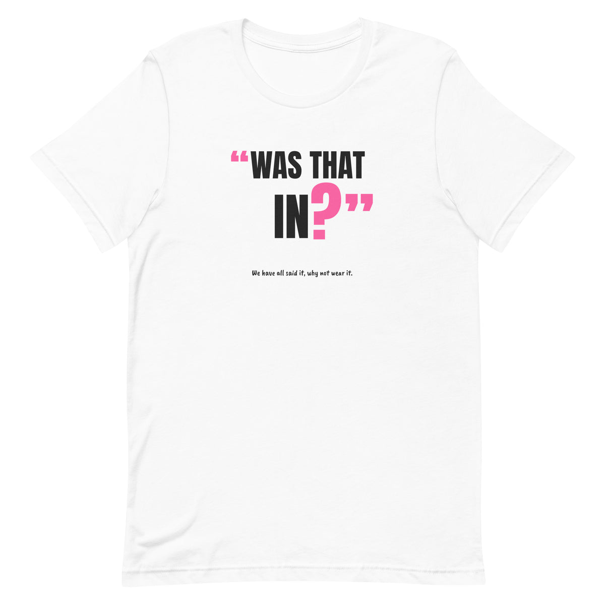 Was That In? Padel Tee – White, front (“Was that in?” print)