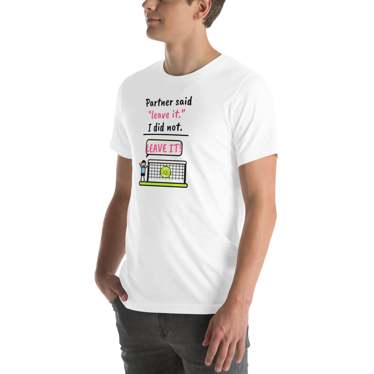 Front-left view of the white Partner Said "Leave It." I Did Not. Padel Tee