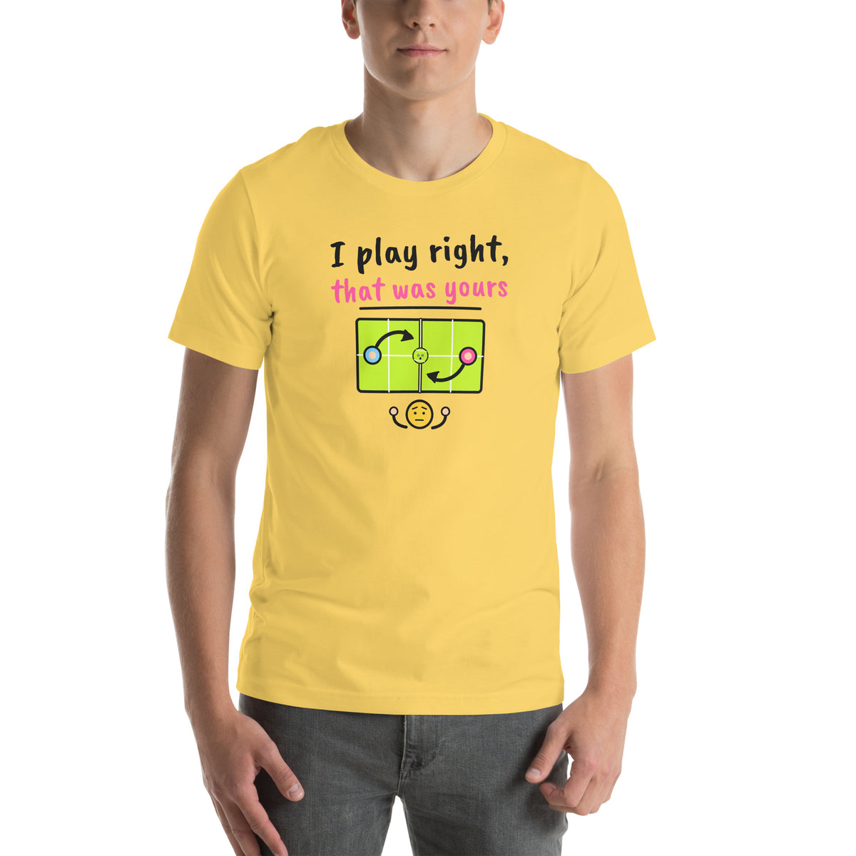 Front of the yellow I Play Right, That Was Yours Padel Tee