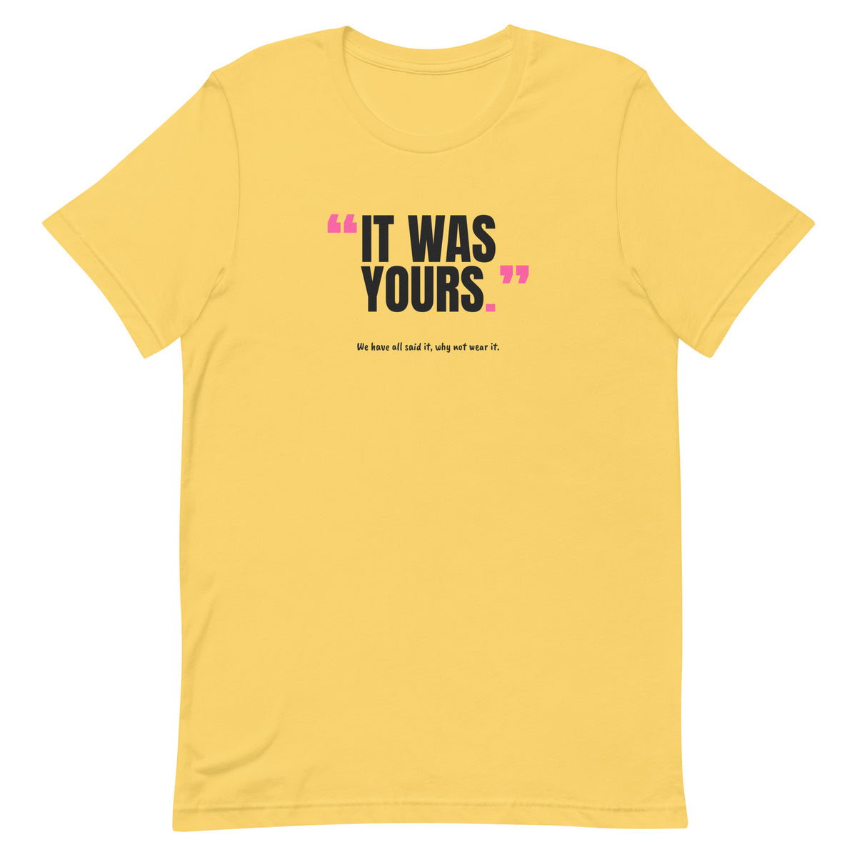 It Was Yours Padel Tee – Yellow, front (“It was yours.” print)