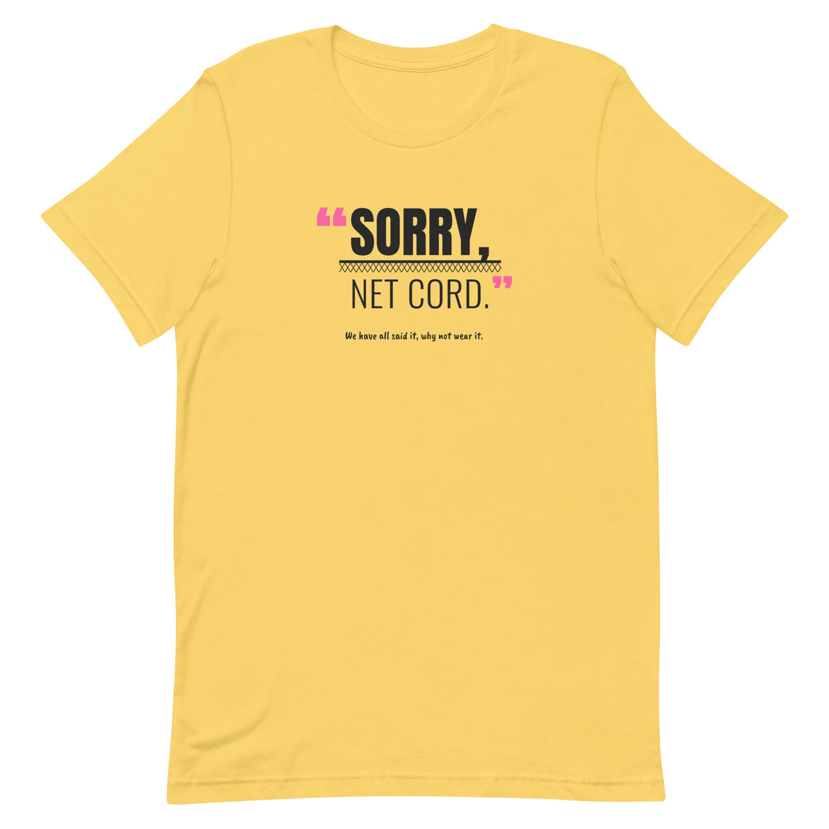 Sorry, Net Cord Padel Tee – Yellow, front (“Sorry, net cord.” print)