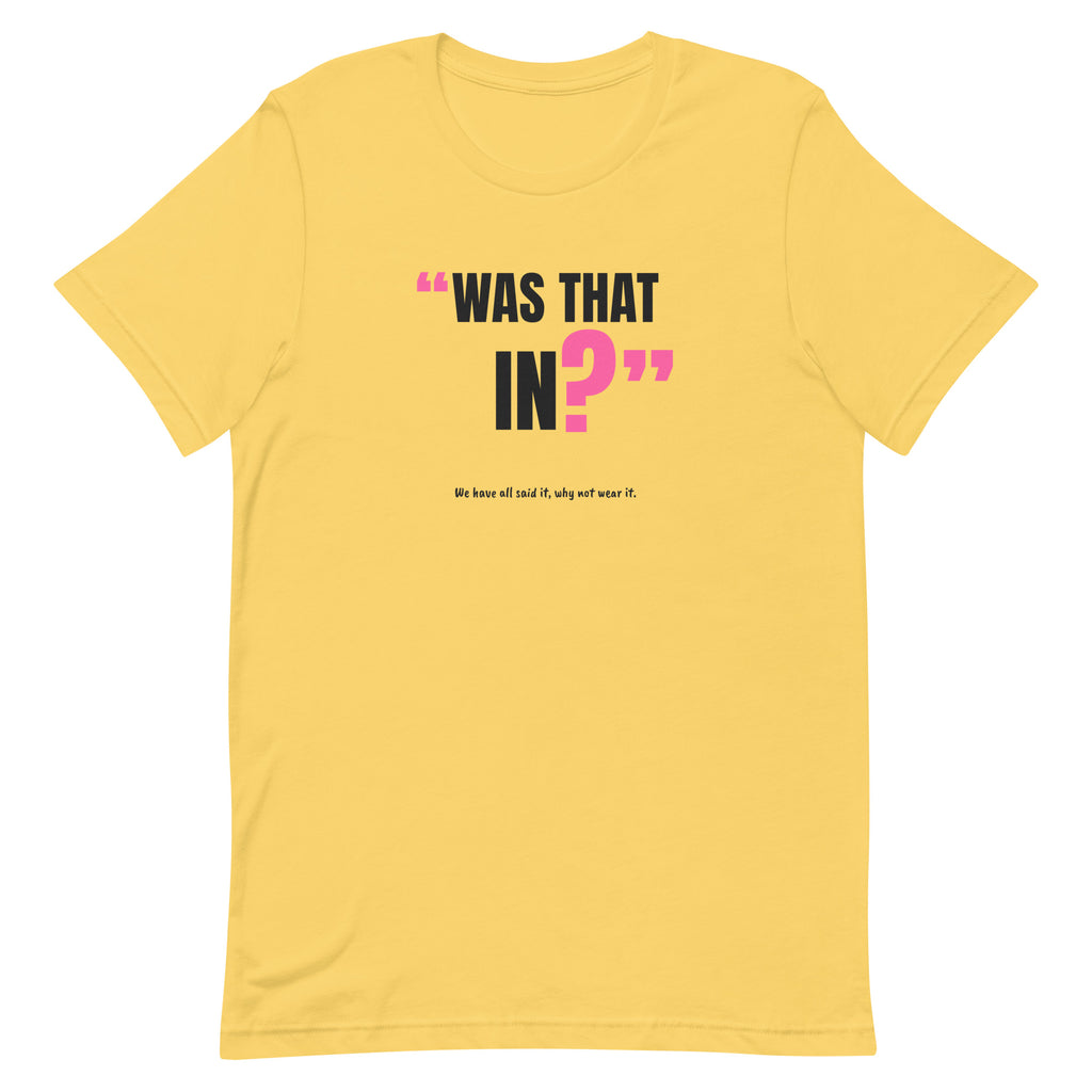 Was That In? Padel Tee – Yellow, front (“Was that in?” print)