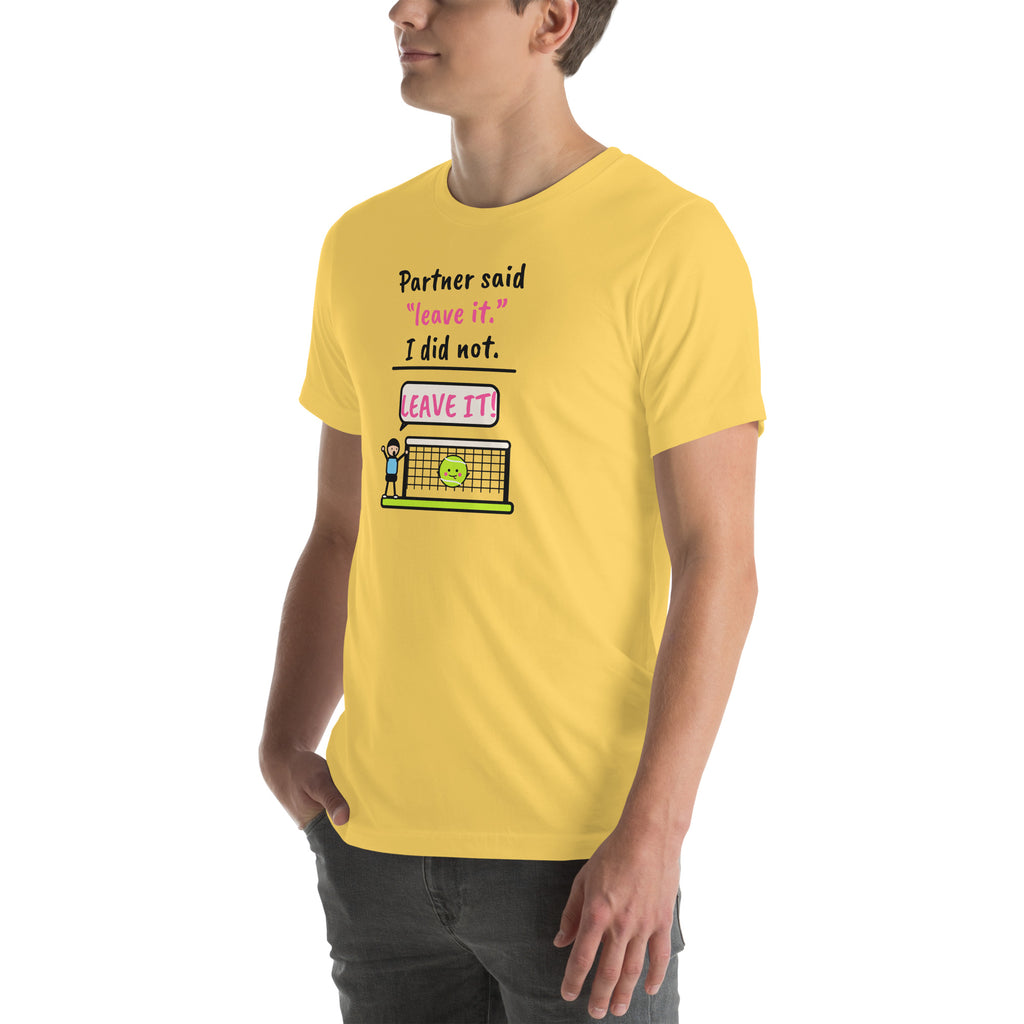 Front-left view of the yellow Partner Said "Leave It." I Did Not. Padel Tee